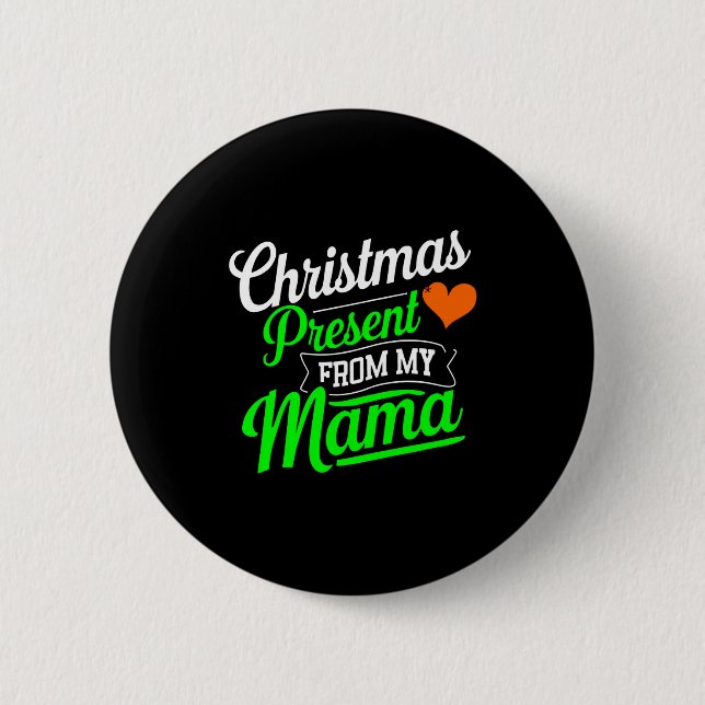 Christmas Present From My Mama Digital Art T Shirt 6 Cm Round Badge (Front)