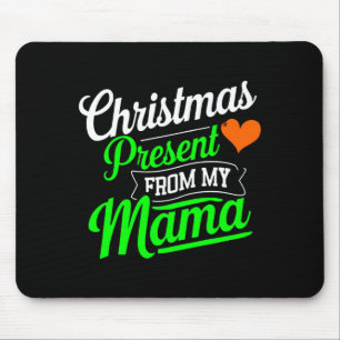 Christmas Present From My Mama Digital Art T Shirt Mouse Mat