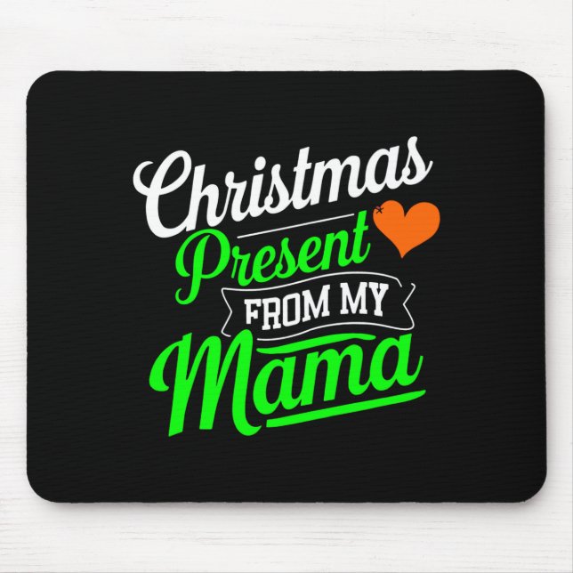 Christmas Present From My Mama Digital Art T Shirt Mouse Mat (Front)