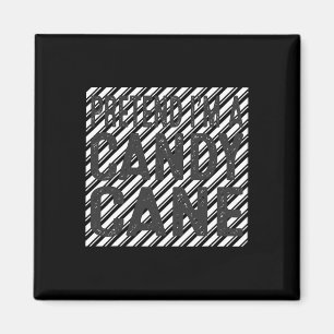 Christmas Pretend I'm A Candy Cane Funny Ugly Chri Magnet