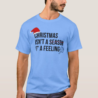 Christmas Qoutes Christmas isnt a season its a fri T-Shirt