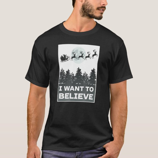 Christmas Quote I Want To Believe Santa Reindeer M T-Shirt (Front)