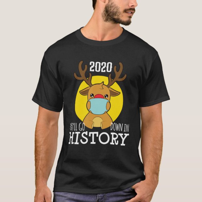 Christmas ReinDeer Mask Youll Go Down In History P T-Shirt (Front)