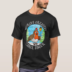 Christmas Robin World's Greatest Carol Singer Musi T-Shirt