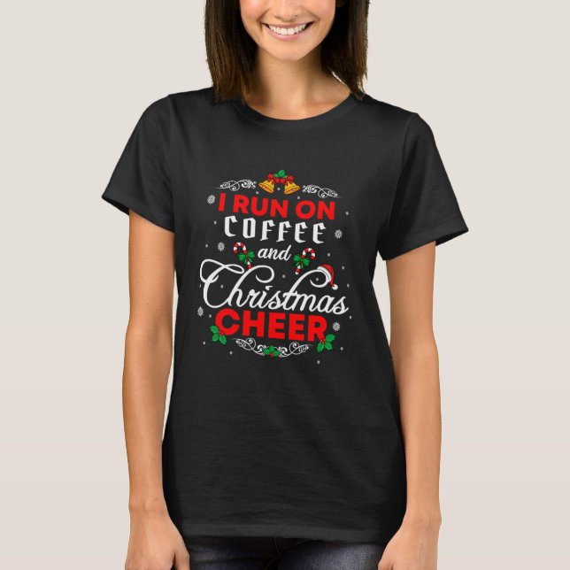 Christmas Run I Run On Coffee And Christmas Cheer  T-Shirt (Front)
