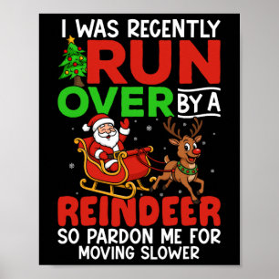 Christmas Runover Recently Run Over By A Reindeer Poster