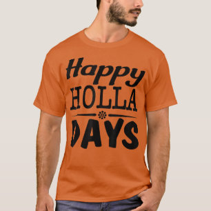 Christmas s, Happy Holla Days T-Shirt
