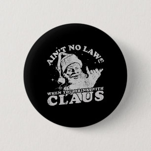 Christmas Santa Ain't No Laws When You Drink With 6 Cm Round Badge