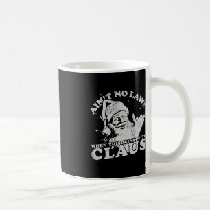 Christmas Santa Ain't No Laws When You Drink With  Coffee Mug