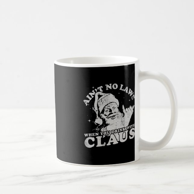Christmas Santa Ain't No Laws When You Drink With  Coffee Mug (Right)