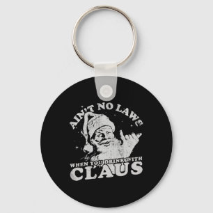 Christmas Santa Ain't No Laws When You Drink With  Key Ring