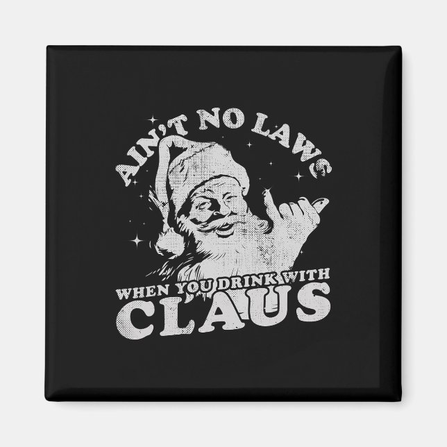 Christmas Santa Ain't No Laws When You Drink With  Magnet (Front)