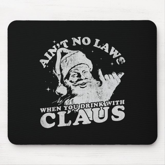 Christmas Santa Ain't No Laws When You Drink With  Mouse Mat (Front)
