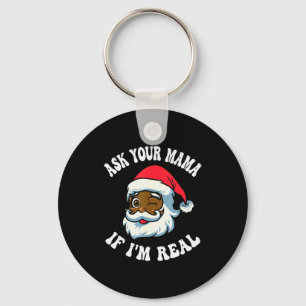 Christmas Santa Ask Your Mama If I'm Real Black Cl Key Ring