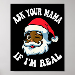 Christmas Santa Ask Your Mama If I'm Real Black Cl Poster