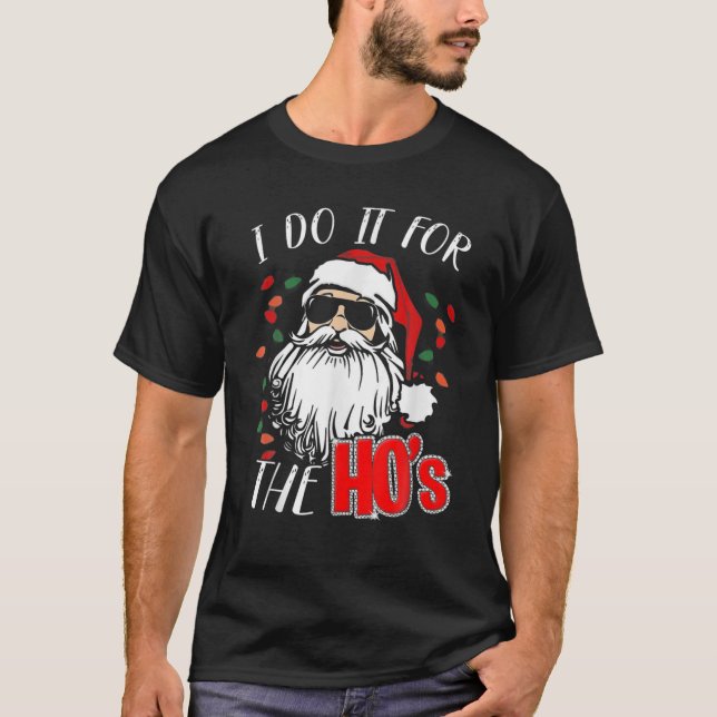 Christmas Santa I Do It For The Hos T-Shirt (Front)