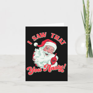 Christmas Santa I Saw That You Nasty Funny Santa C Card