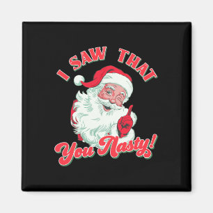 Christmas Santa I Saw That You Nasty Funny Santa C Magnet