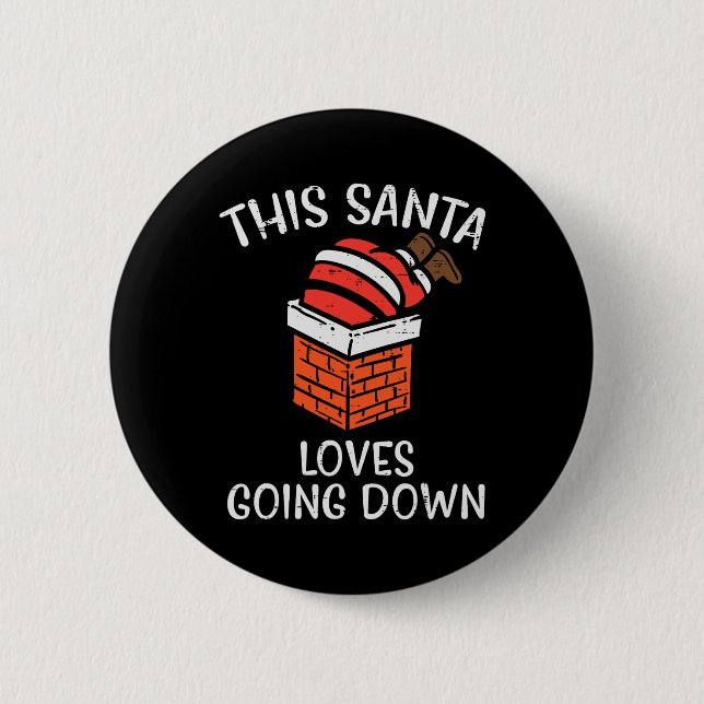 Christmas Santa Loves Going Down Chimney Fun Xmas  6 Cm Round Badge (Front)