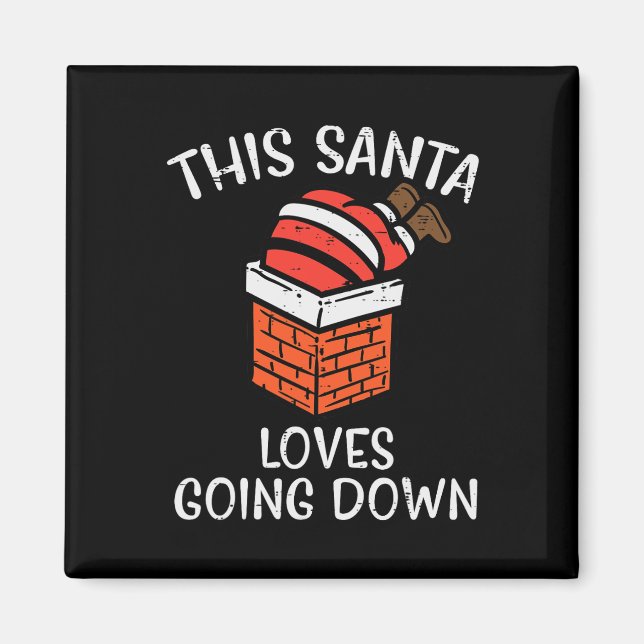 Christmas Santa Loves Going Down Chimney Fun Xmas  Magnet (Front)