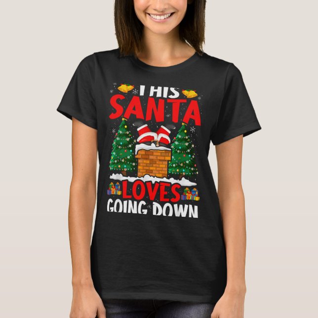 Christmas Santa Loves Going Down Chimney Funny Xma T-Shirt (Front)