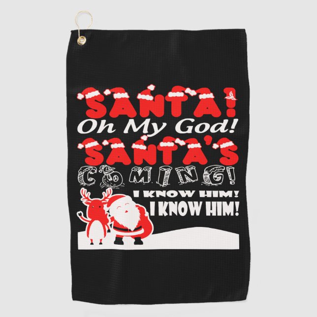 Christmas - Santa Oh My God Santa's Coming I Kno Golf Towel (Front)
