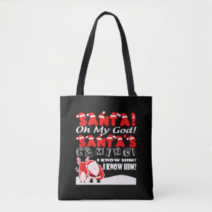 Christmas - Santa Oh My God Santa's Coming I Kno Tote Bag