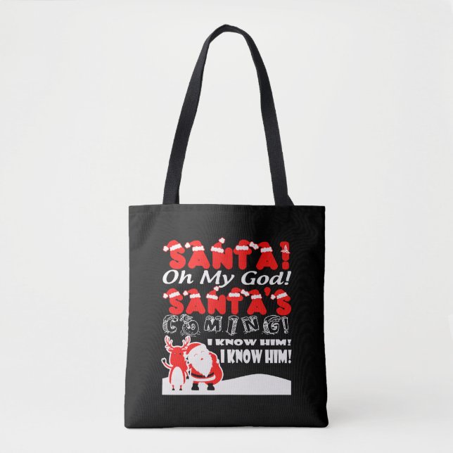 Christmas - Santa Oh My God Santa's Coming I Kno Tote Bag (Front)