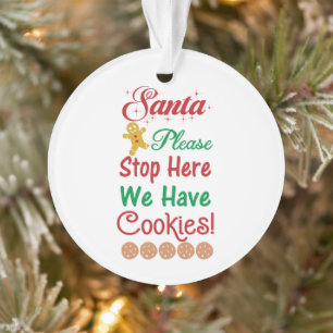 Christmas Santa Please Stop Here We have cookies Ornament