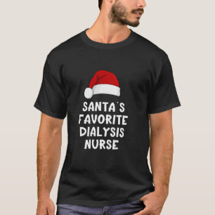 Christmas Santa s Favourite Dialysis Nurse Funny N T-Shirt