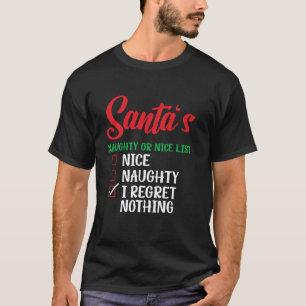 Christmas Santa s Naughty Or Nice List I Regret No T-Shirt