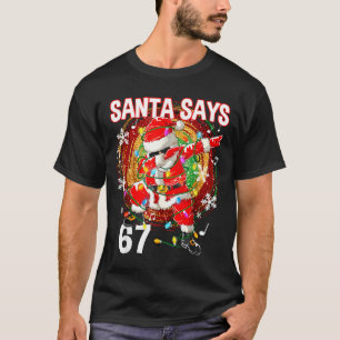 Christmas Santa Says 67 Six Seven Meme Funny Merry T-Shirt