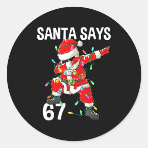 Christmas Santa Says 6 7 Six Seven Gen Z Alpha Mem Classic Round Sticker