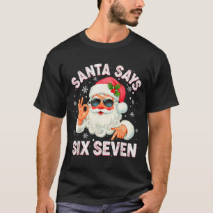 Christmas Santa Says 6 7 Six Seven Gen Z Alpha Mem T-Shirt