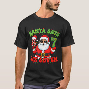 Christmas Santa Says 6 7 Six Seven Meme Number 67 T-Shirt