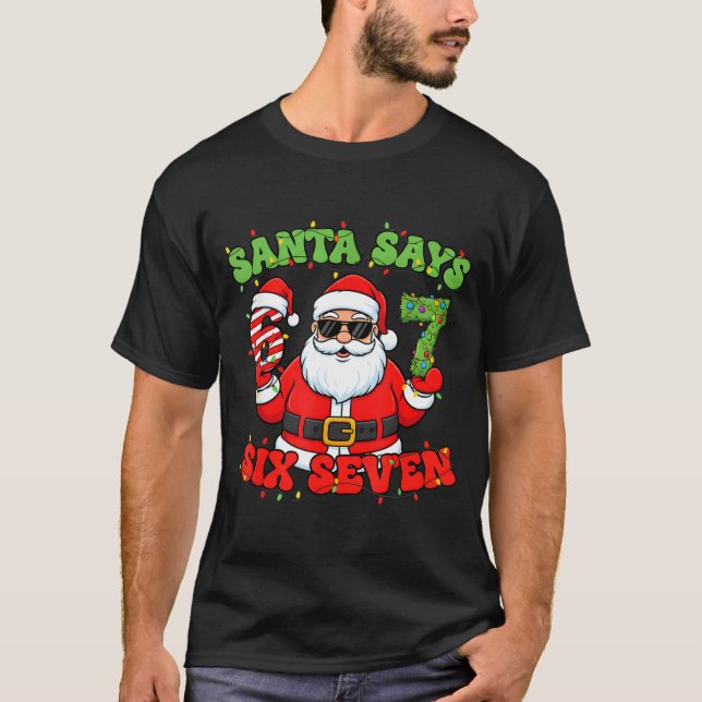 Christmas Santa Says 6 7 Six Seven Meme Number 67  T-Shirt (Front)