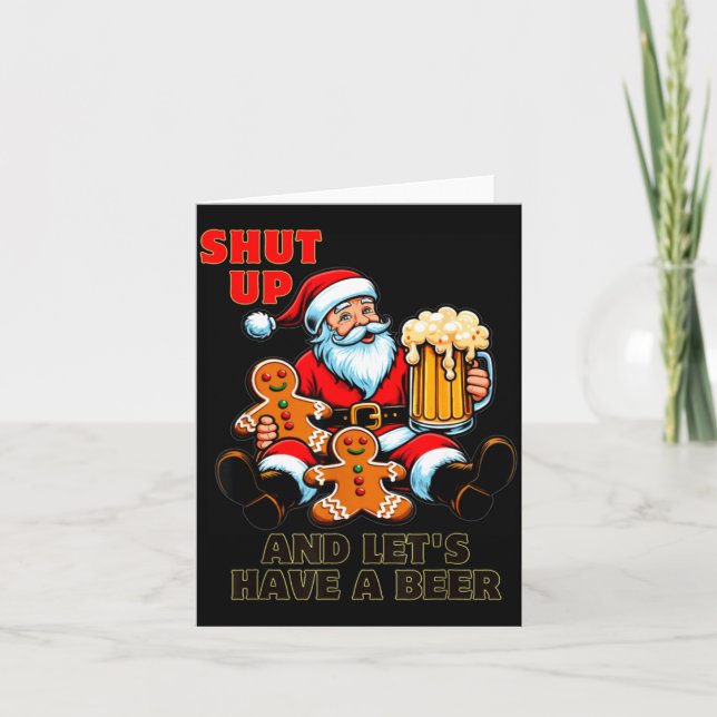 Christmas Santa Shut Up And Lets Have A Beer  Card (Front)
