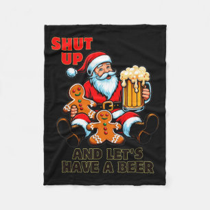 Christmas Santa Shut Up And Lets Have A Beer Fleece Blanket
