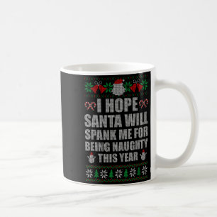 Christmas Santa Spank Naughty Ugly Christmas Sweat Coffee Mug