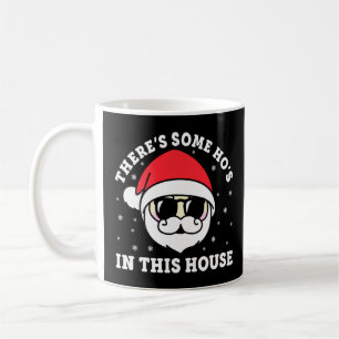 Christmas Santa There's Some Ho's In This House Coffee Mug