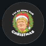 Christmas Santa Trump Ill Be Home For Christmas 20 Classic Round Sticker<br><div class="desc">Christmas Santa Trump Ill Be Home For Christmas 2024</div>