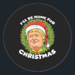 Christmas Santa Trump Ill Be Home For Christmas 20 Classic Round Sticker<br><div class="desc">Christmas Santa Trump Ill Be Home For Christmas 2024</div>