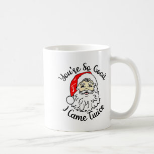 Christmas Santa You’re So Good I Came Twice Coffee Mug