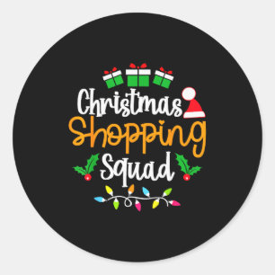 Christmas Shopng Squad Xmas Matching Christmas Fam Classic Round Sticker