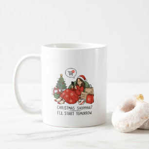 Christmas Shopping I'll Start Tomorrow – Funny Coffee Mug