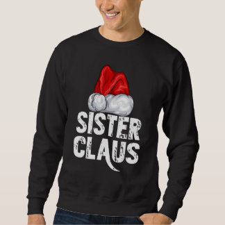 Christmas Sister Claus Santa Hat Xmas Matching Fam Sweatshirt