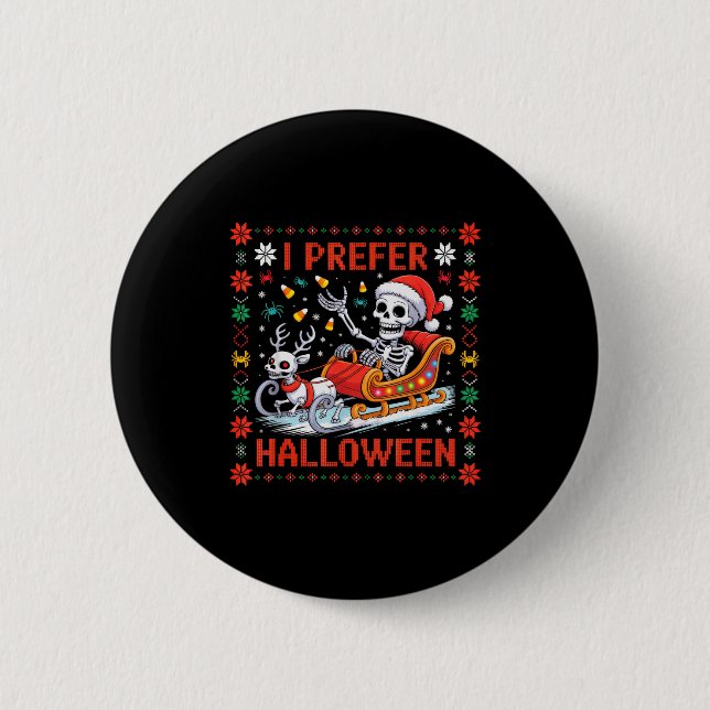 Christmas Skeleton I Prefer Halloween Ugly Christm 6 Cm Round Badge (Front)