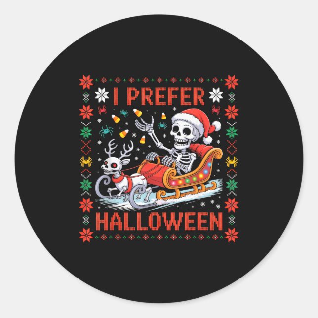 Christmas Skeleton I Prefer Halloween Ugly Christm Classic Round Sticker (Front)