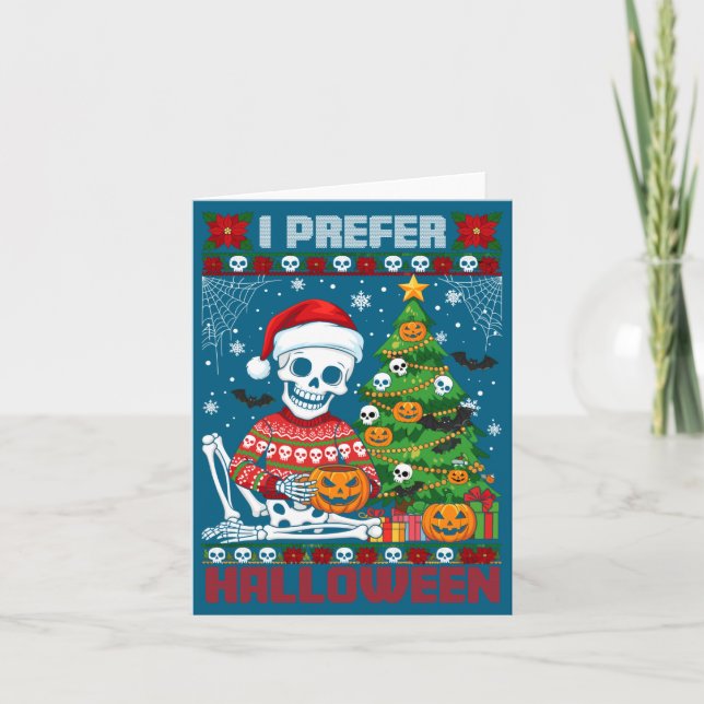 Christmas Skeleton I Prefer Halloween Ugly Xmas Gr Card (Front)