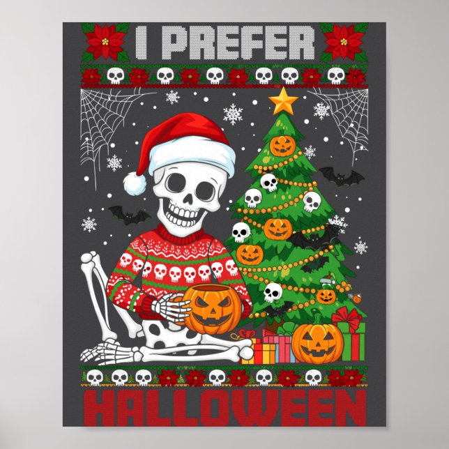 Christmas Skeleton I Prefer Halloween Ugly Xmas Gr Poster (Front)